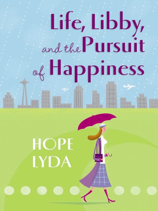 Title details for Life, Libby, and the Pursuit of Happiness by Hope Lyda - Available
